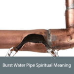 Burst Water Pipe Spiritual Meaning