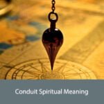 Conduit Spiritual Meaning
