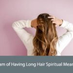 Dream of Having Long Hair Spiritual Meaning