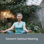 Earworm Spiritual Meaning