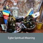 Egbe Spiritual Meaning