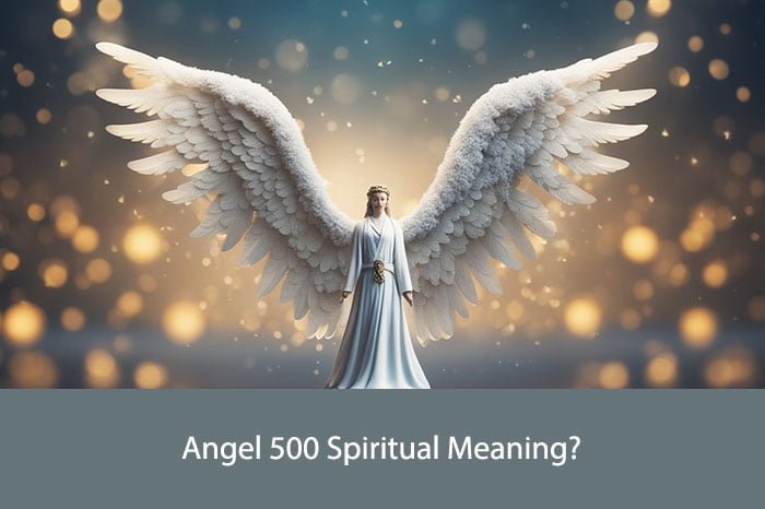 Angel 500 Spiritual Meaning
