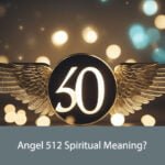 Angel 512 Spiritual Meaning