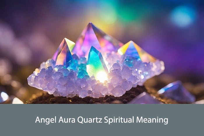 Angel Aura Quartz Spiritual Meaning