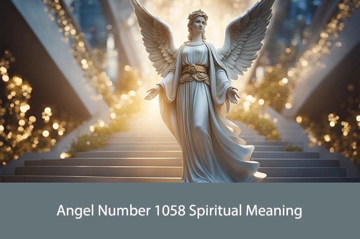 Angel Number 1058 Spiritual Meaning