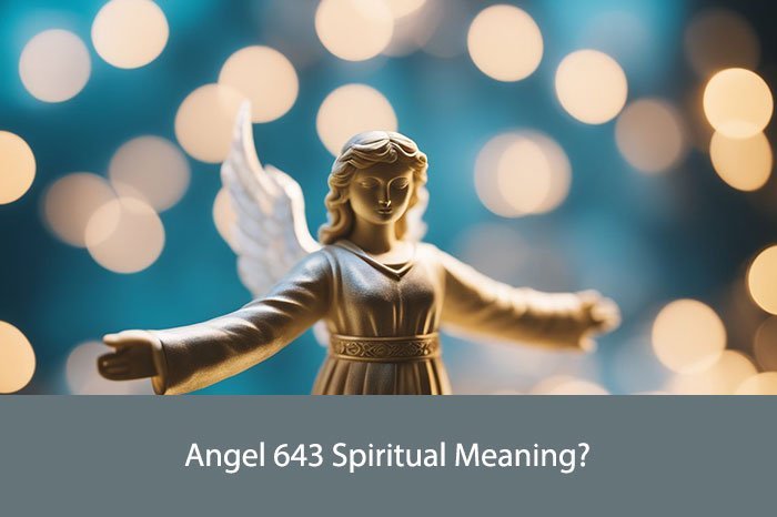 Angel 643 Spiritual Meaning