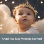Angel Kiss Baby Meaning Spiritual