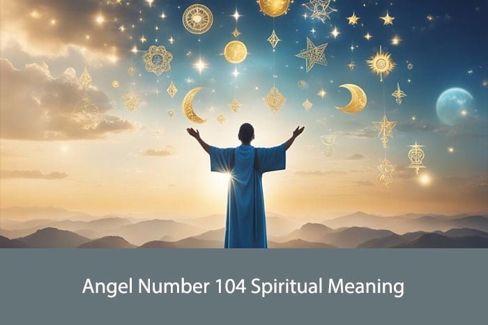 Angel Number 104 Spiritual Meaning